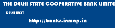 THE DELHI STATE COOPERATIVE BANK LIMITED  DELHI WEST    banks information 